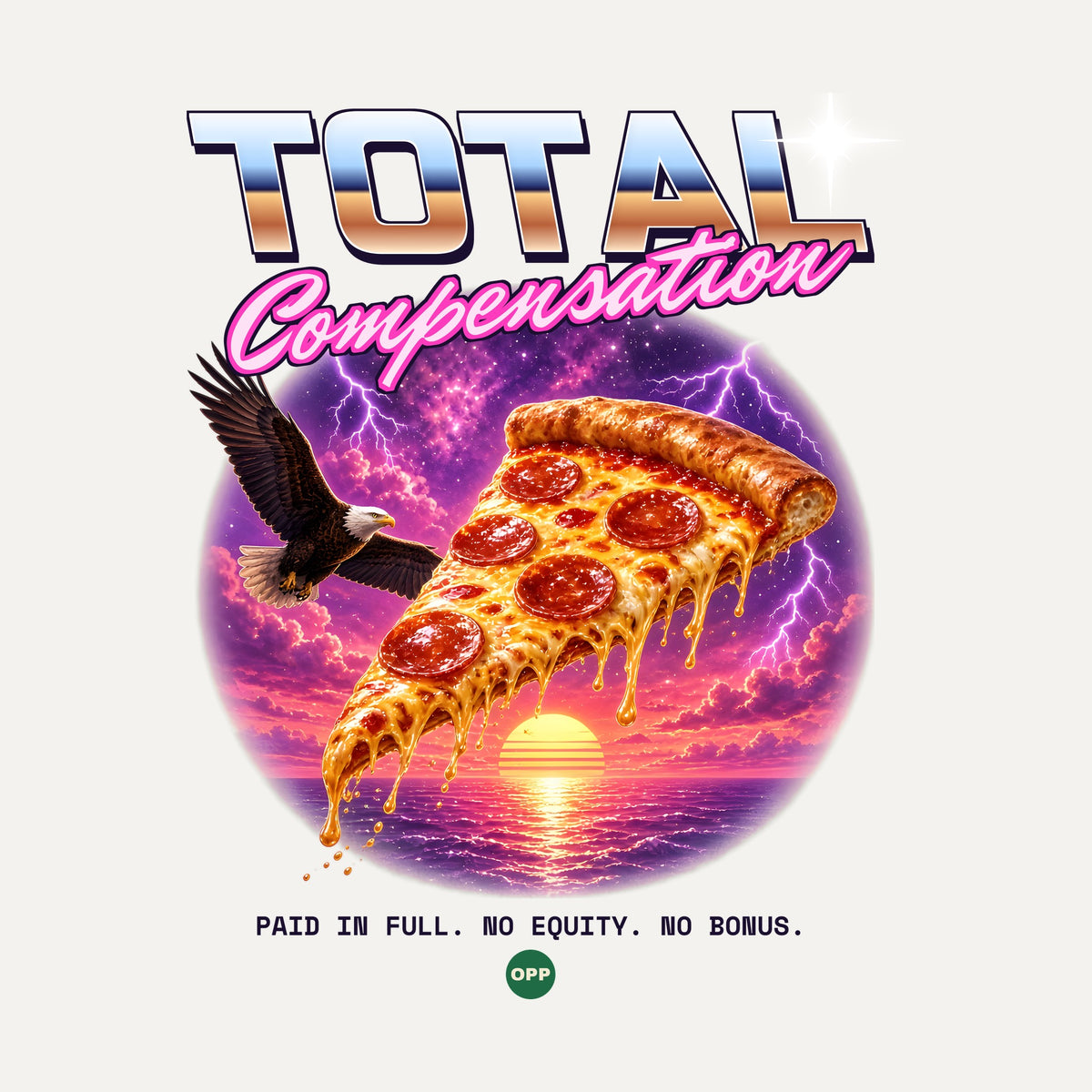 Total Compensation design artwork: chrome TOTAL, neon Compensation script, flying pepperoni slice with eagle over a neon ocean sunset. Paid in full. No equity. No bonus.