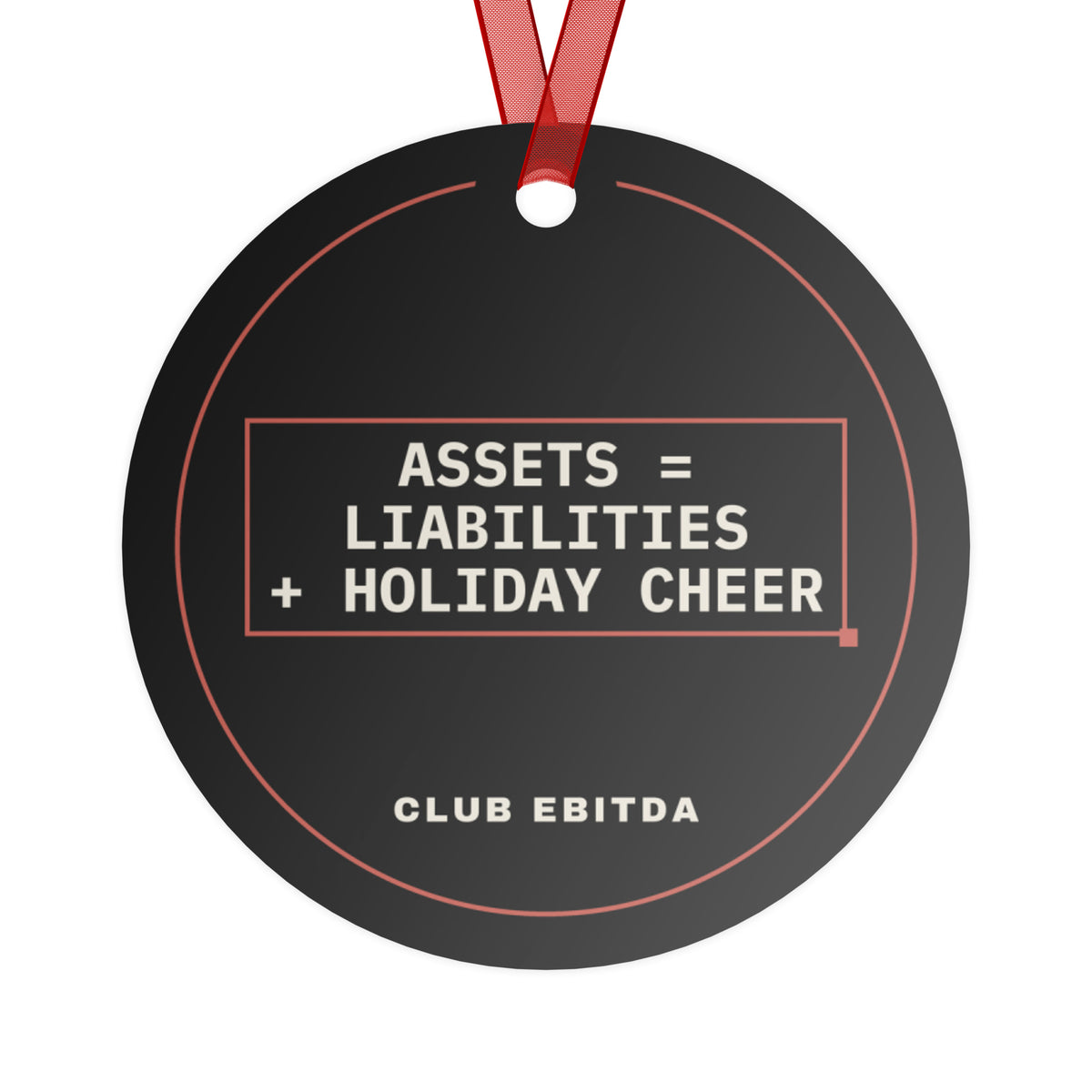 Books Closed FY2026 Christmas ornament, back: black side reading ASSETS = LIABILITIES + HOLIDAY CHEER with a CLUB EBITDA wordmark, red ribbon