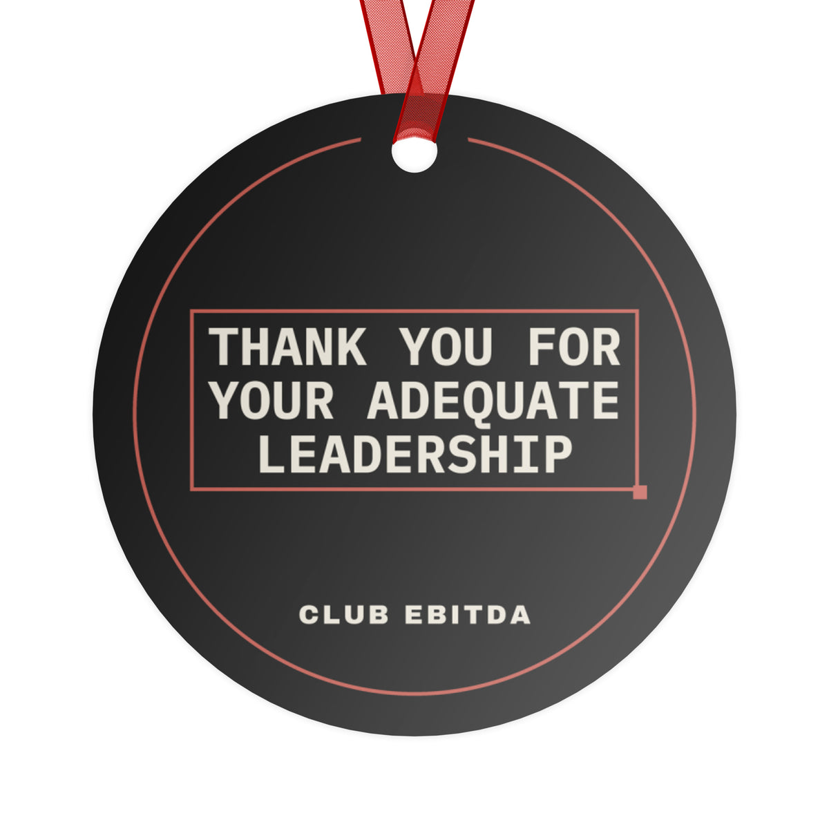 World's Okayest Boss 2026 Christmas ornament, back: black side reading THANK YOU FOR YOUR ADEQUATE LEADERSHIP with a CLUB EBITDA wordmark, red ribbon