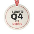 I Survived Q4 2026 Christmas ornament, front: cream round metal ornament reading I SURVIVED Q4 2026 with a small red bar chart, red ribbon