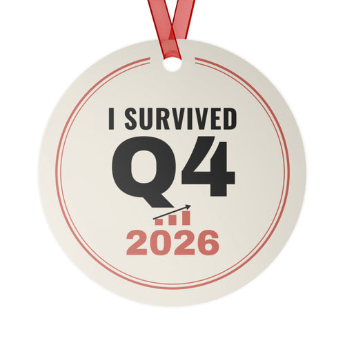 I Survived Q4 2026 Christmas ornament, front: cream round metal ornament reading I SURVIVED Q4 2026 with a small red bar chart, red ribbon