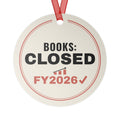 Books Closed FY2026 Christmas ornament, front: cream round metal ornament reading BOOKS: CLOSED FY2026 with a red checkmark and small bar chart, red ribbon