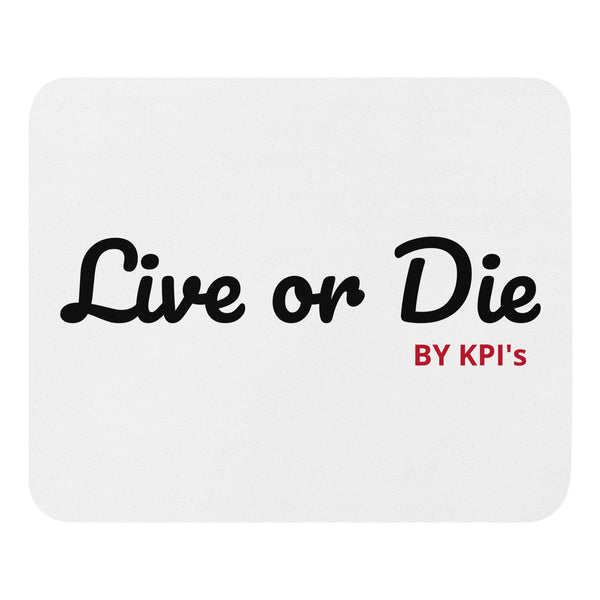 White mouse pad reading Live or Die by KPI's, front view