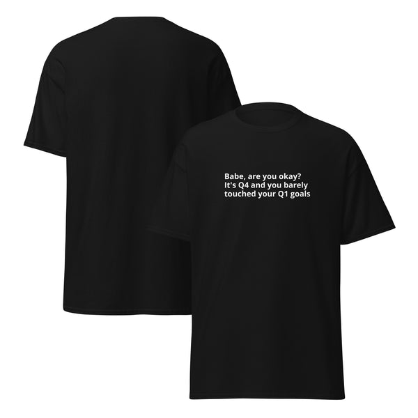 Babe, are you okay? It's Q4 unisex classic t-shirt, Black, front and back