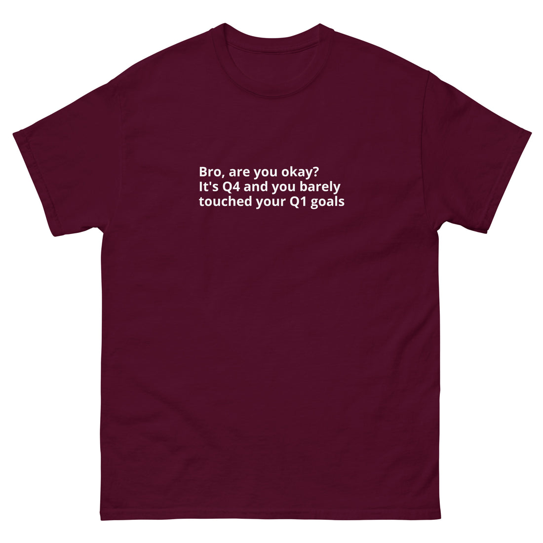 Bro, are you okay? It's Q4 unisex classic t-shirt, Maroon, front view